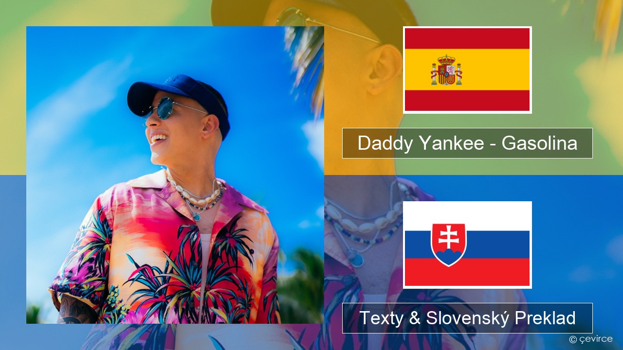 Daddy Yankee – Gasolina Španielsko Texty & Slovenský Preklad