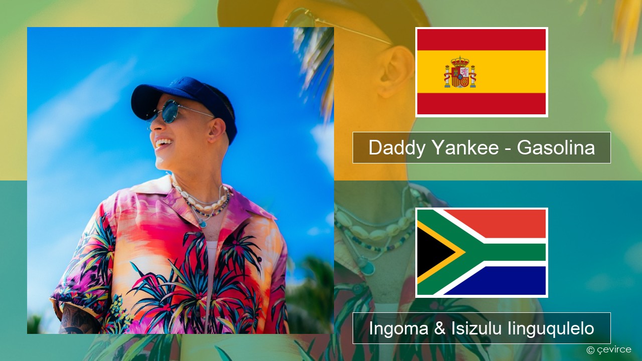 Daddy Yankee – Gasolina Isispanish Ingoma & Isizulu Iinguqulelo