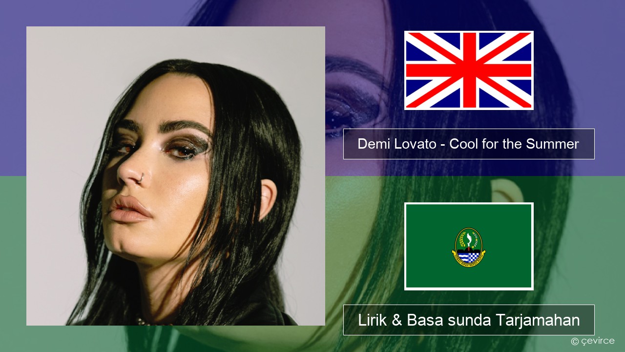 Demi Lovato – Cool for the Summer Basa inggris Lirik & Basa sunda Tarjamahan