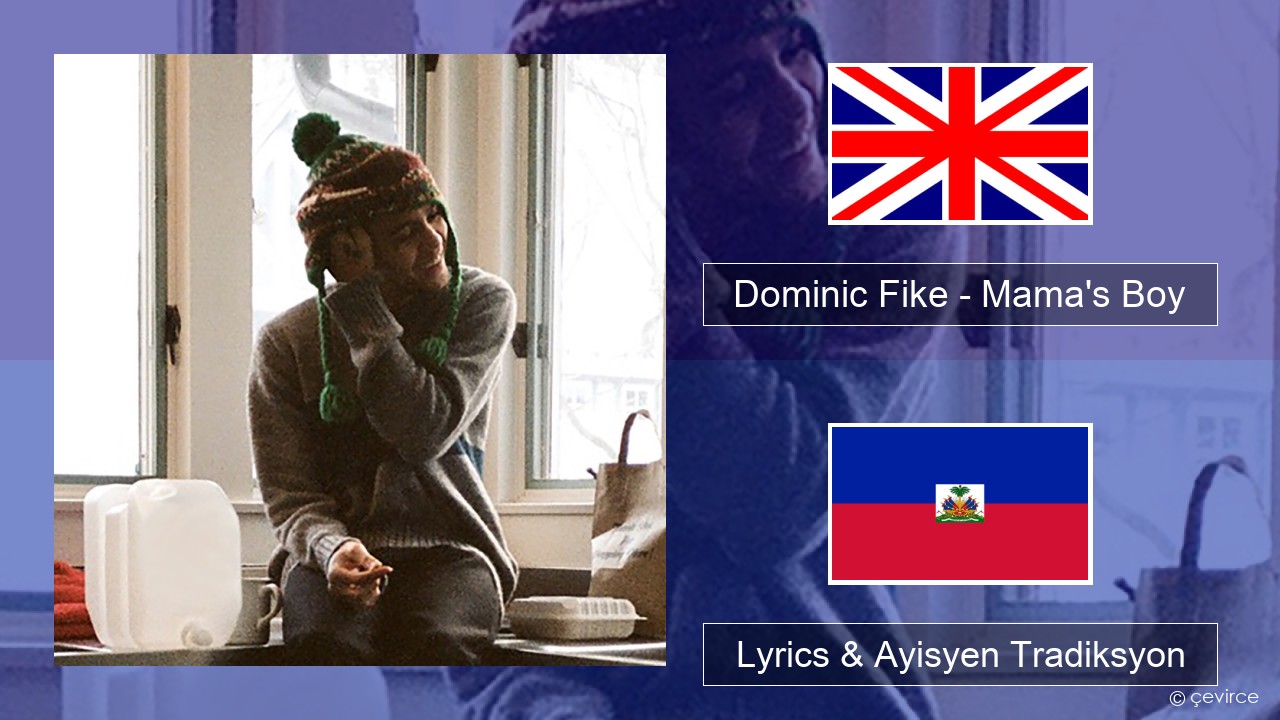 Dominic Fike – Mama’s Boy Angle Lyrics & Ayisyen Tradiksyon