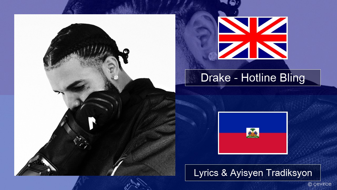 Drake – Hotline Bling Angle Lyrics & Ayisyen Tradiksyon