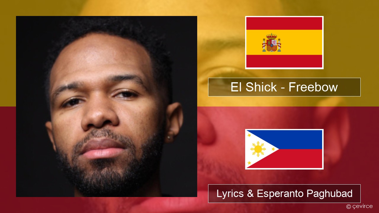 El Shick – Freebow Espanya Lyrics & Esperanto Paghubad