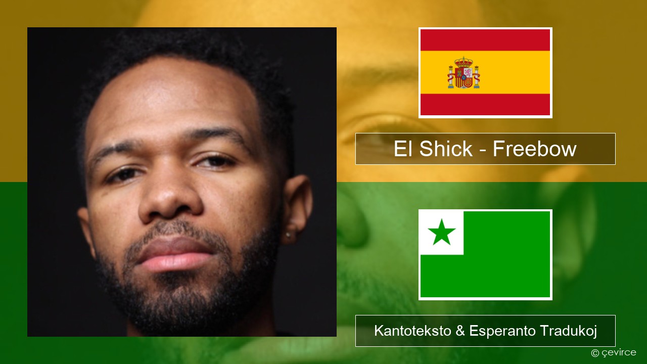 El Shick – Freebow La hispana Kantoteksto & Esperanto Tradukoj