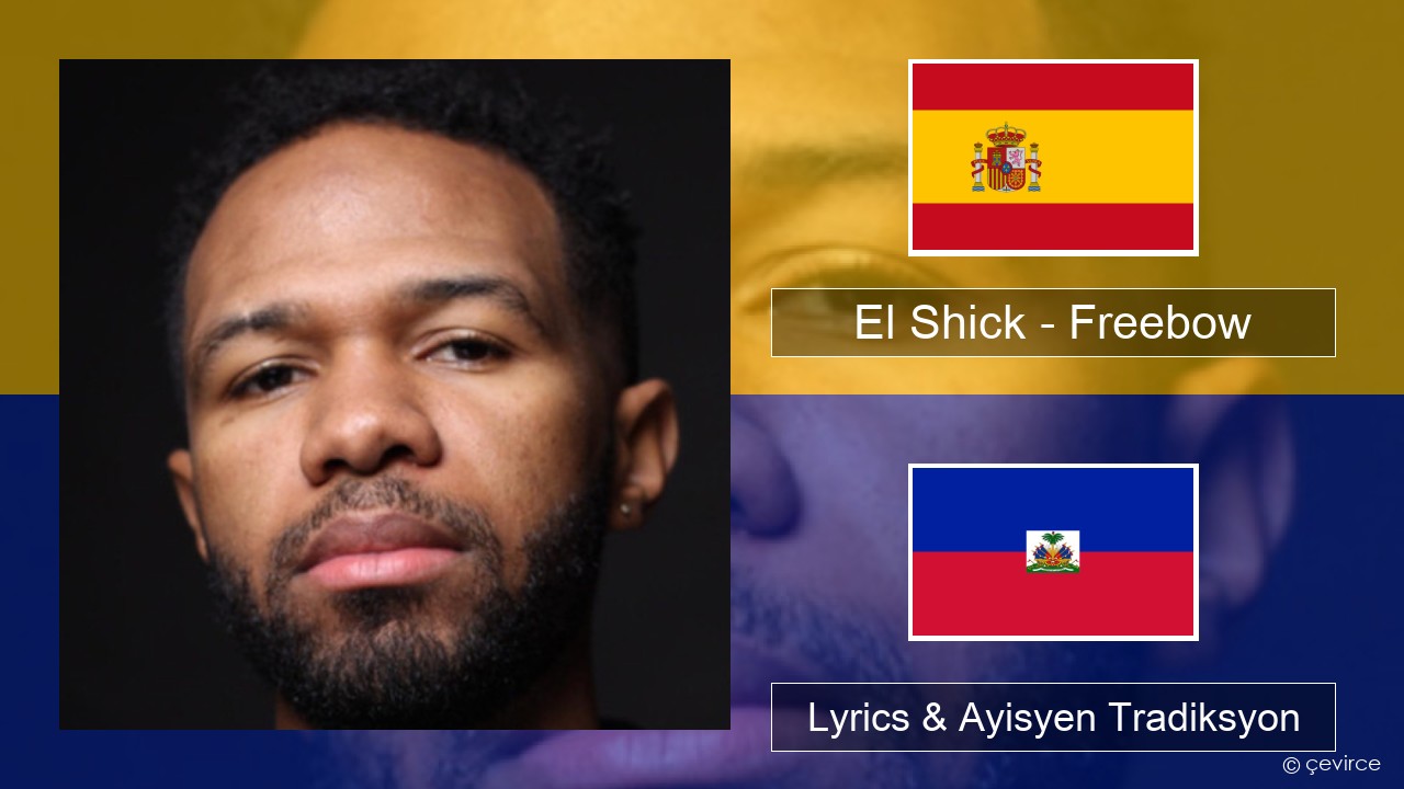 El Shick – Freebow Panyòl Lyrics & Ayisyen Tradiksyon