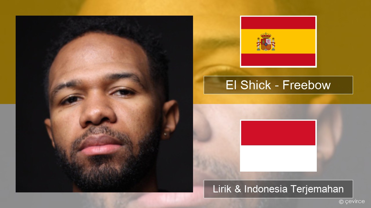 El Shick – Freebow Spanyol Lirik & Indonesia Terjemahan