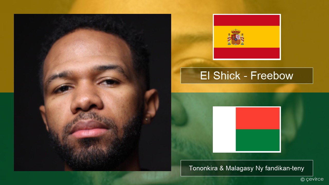 El Shick – Freebow Espaniola Tononkira & Malagasy Ny fandikan-teny