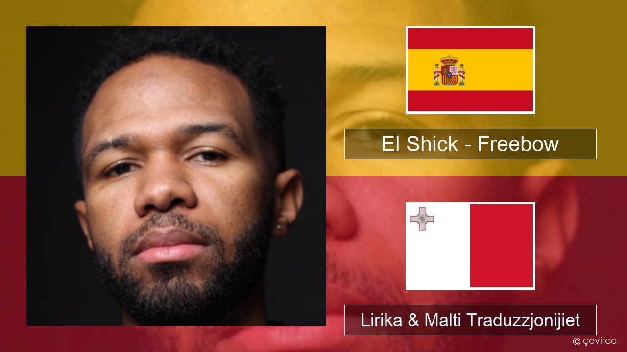 El Shick – Freebow Spanjol Lirika & Malti Traduzzjonijiet