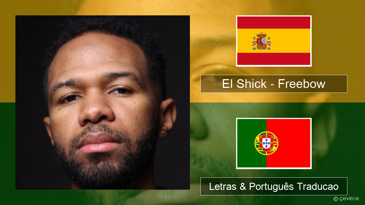 El Shick – Freebow Espanhol Letras & Português Traducao