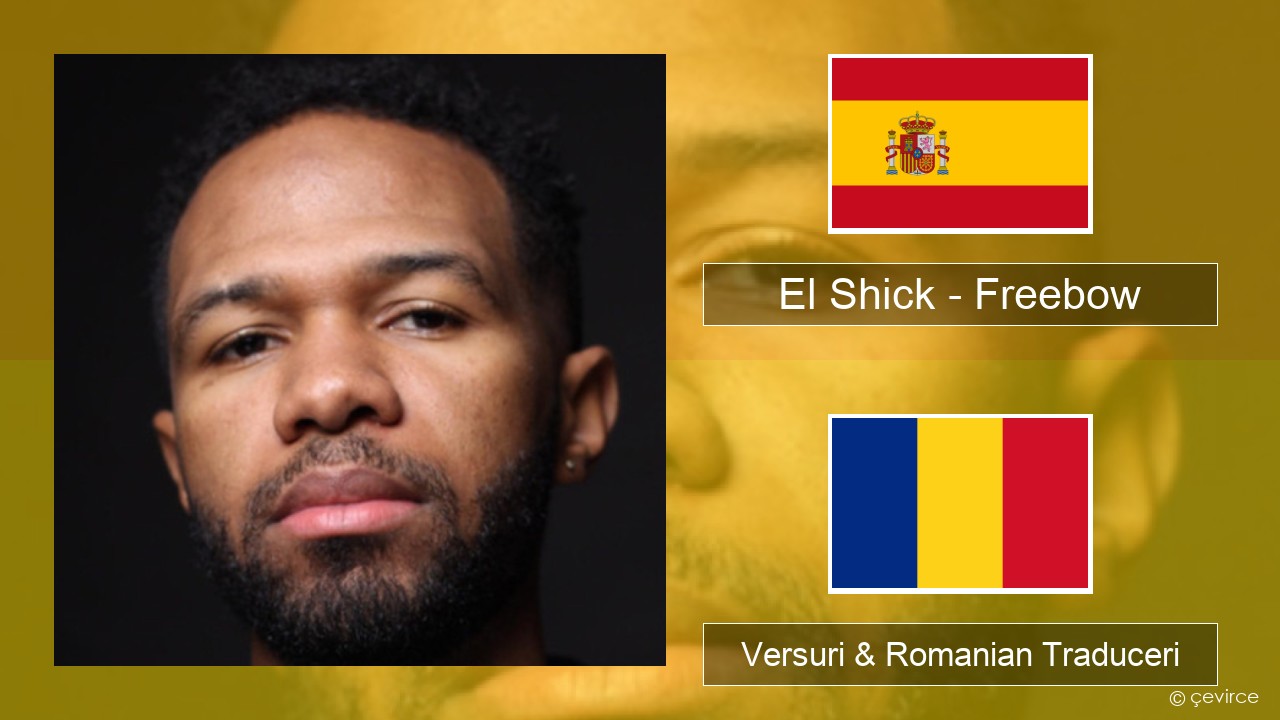 El Shick – Freebow Spaniolă Versuri & Romanian Traduceri