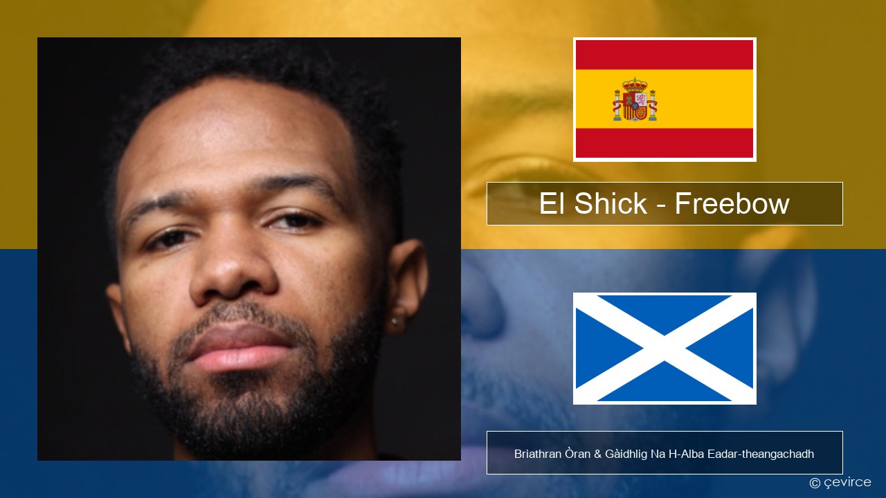 El Shick – Freebow S e Briathran Òran & Gàidhlig Na H-Alba Eadar-theangachadh