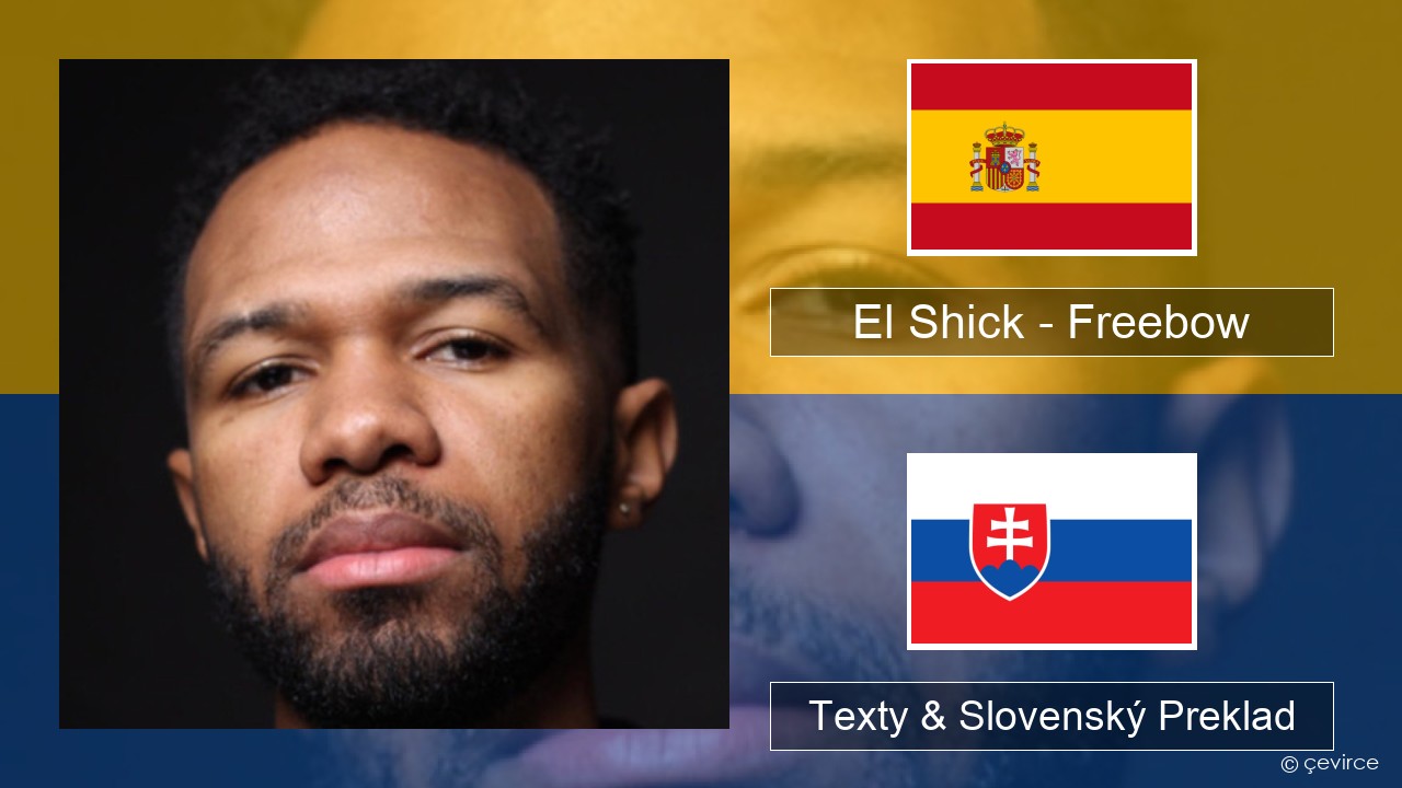 El Shick – Freebow Španielsko Texty & Slovenský Preklad