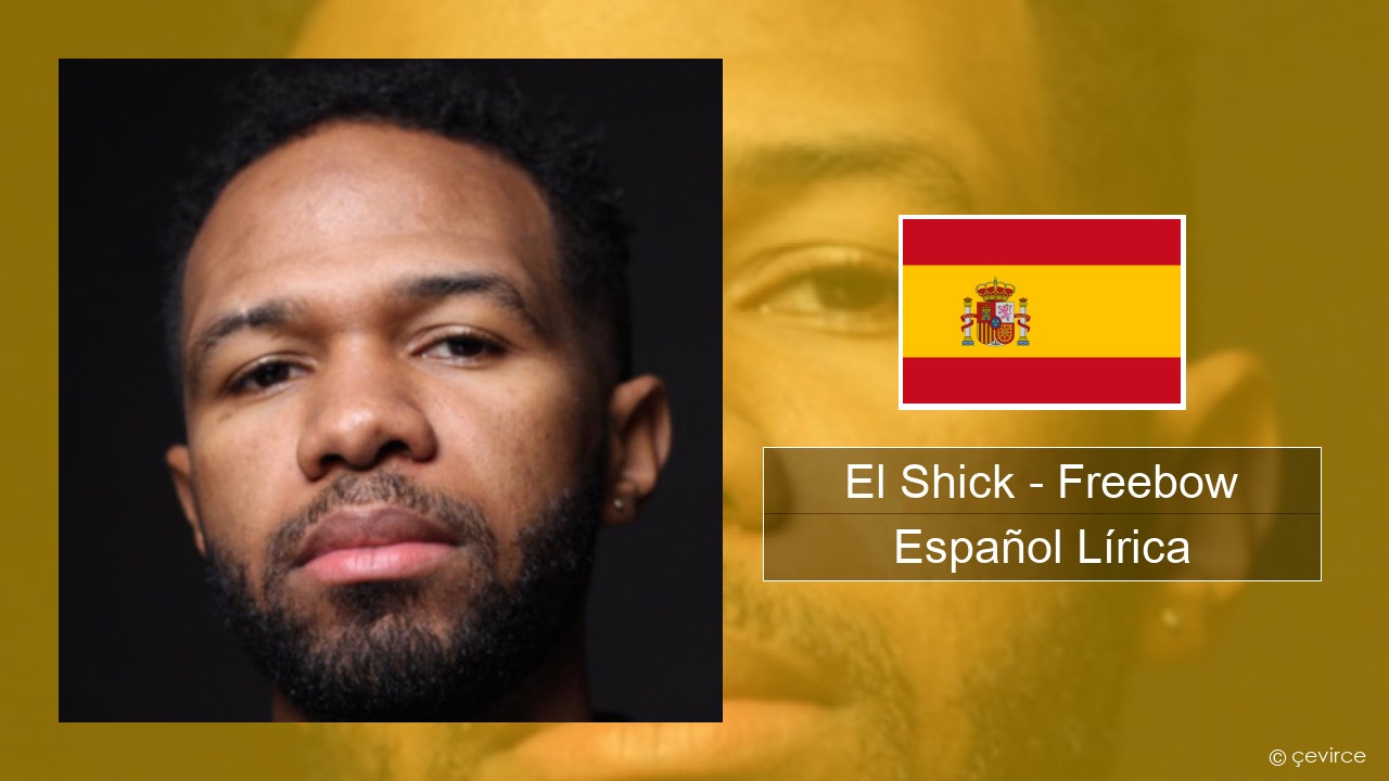 El Shick – Freebow Español Lírica