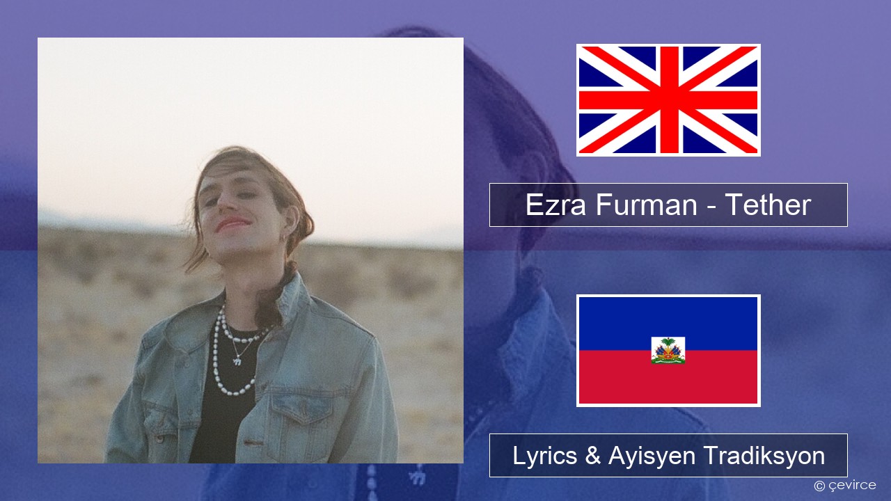 Ezra Furman – Tether Angle Lyrics & Ayisyen Tradiksyon