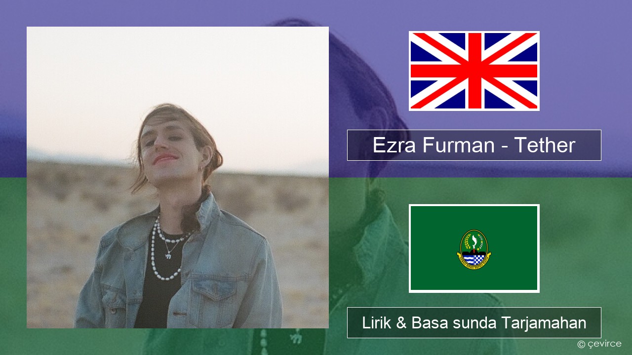 Ezra Furman – Tether Basa inggris Lirik & Basa sunda Tarjamahan