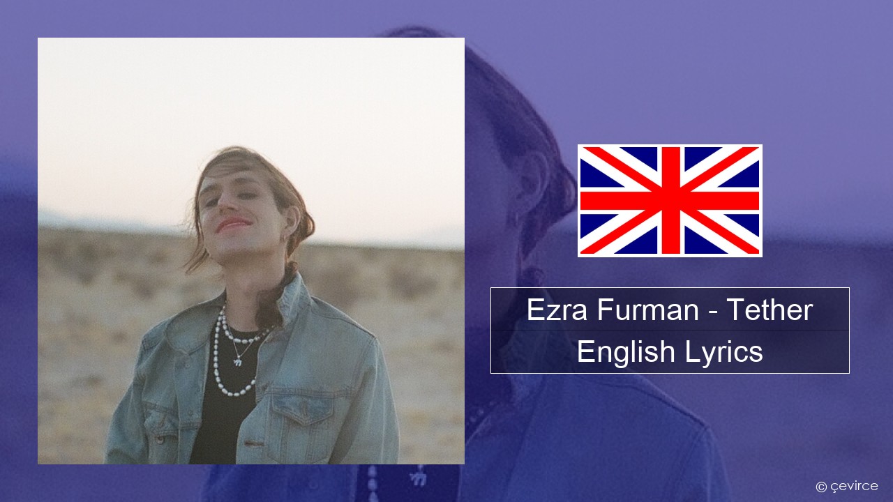 Ezra Furman – Tether English Lyrics