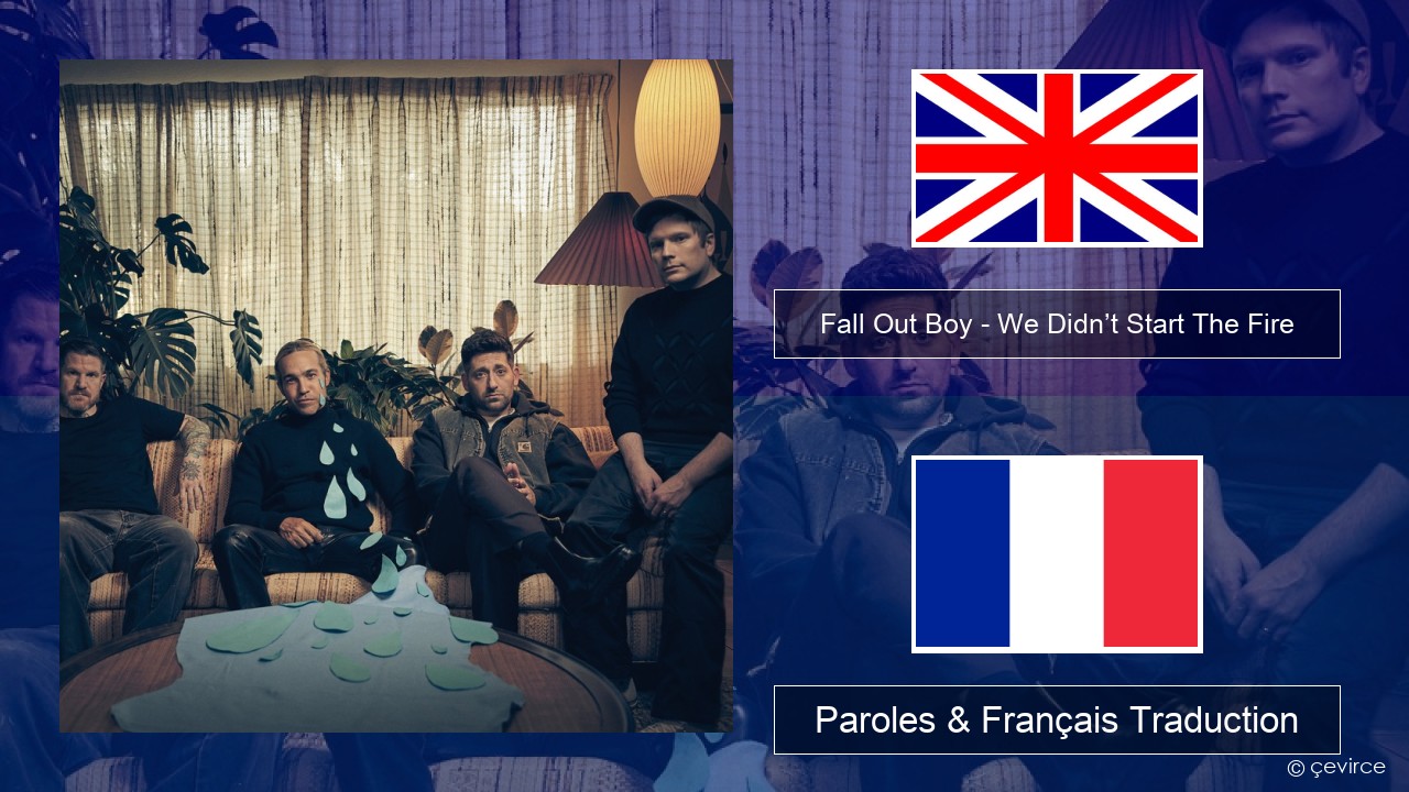 Fall Out Boy – We Didn’t Start The Fire Anglais Paroles & Français Traduction