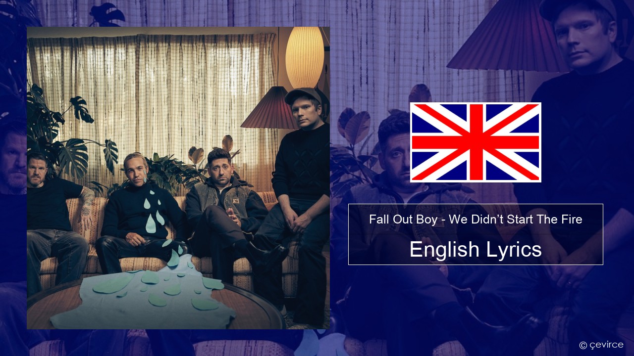 Fall Out Boy – We Didn’t Start The Fire English Lyrics