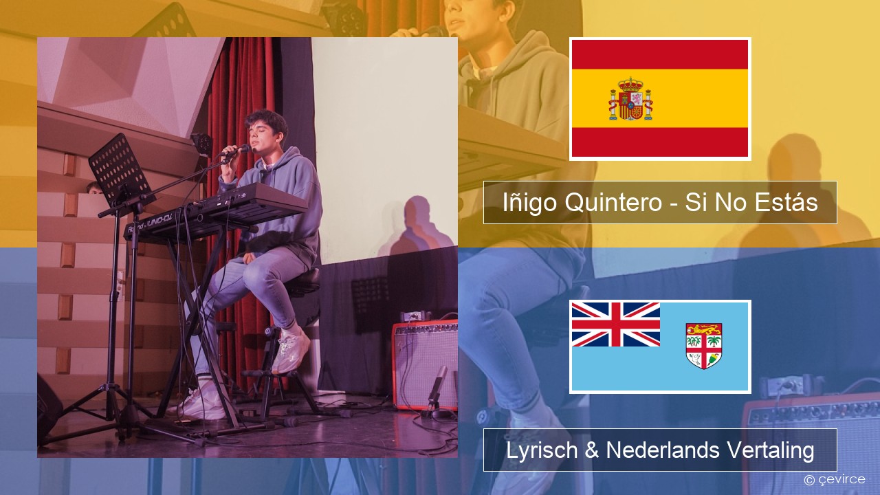 Iñigo Quintero – Si No Estás Spaans Lyrisch & Nederlands Vertaling