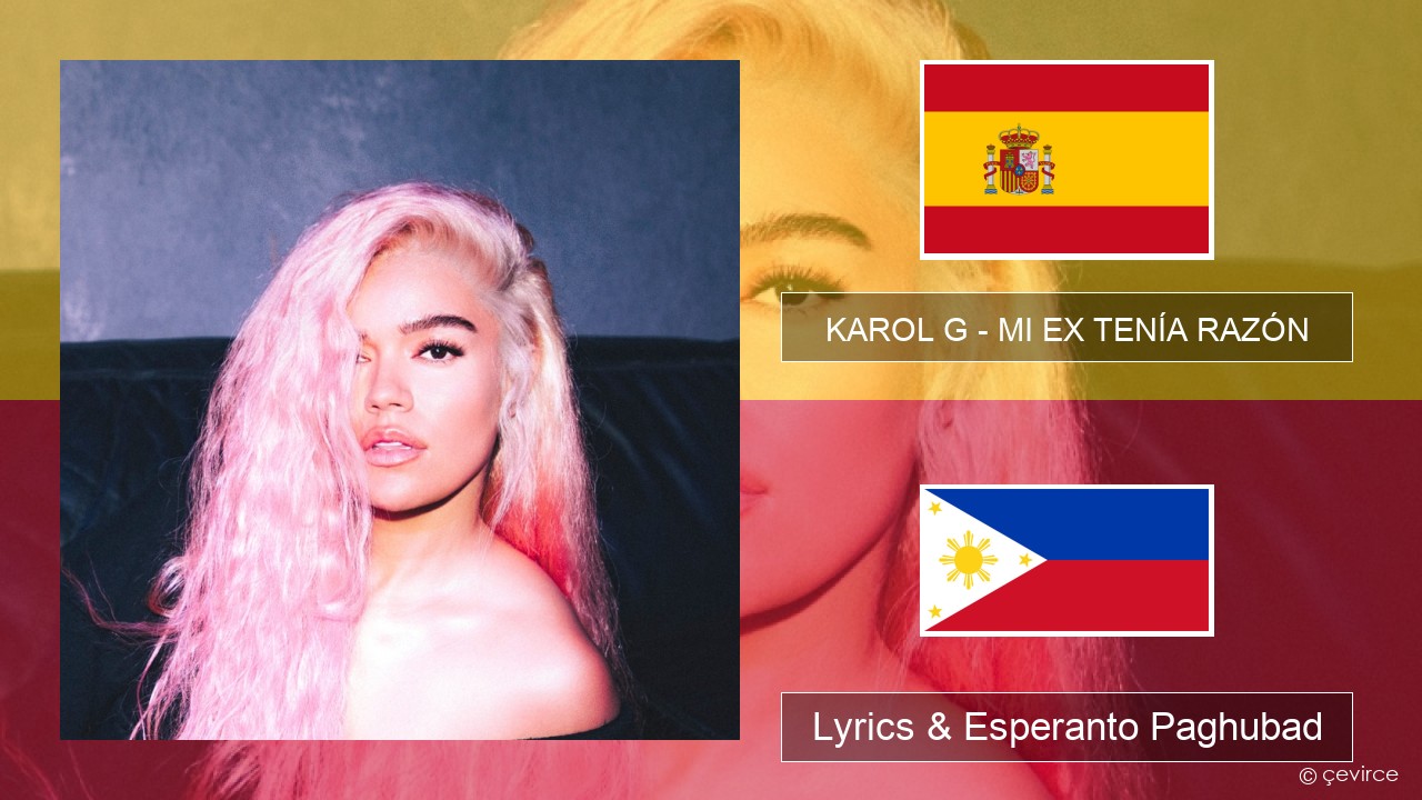 KAROL G – MI EX TENÍA RAZÓN Espanya Lyrics & Esperanto Paghubad