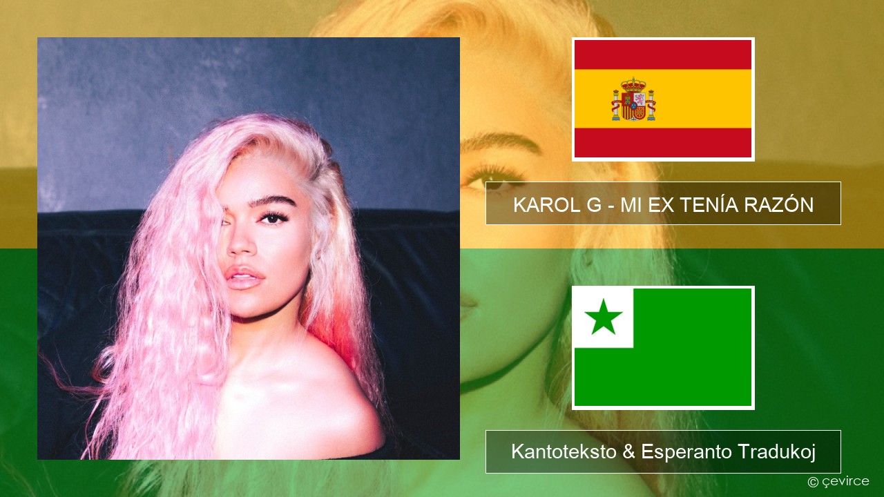 KAROL G – MI EX TENÍA RAZÓN La hispana Kantoteksto & Esperanto Tradukoj