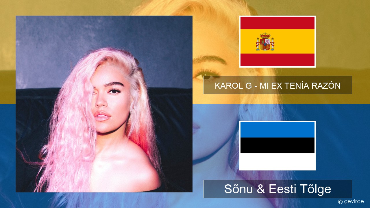 KAROL G – MI EX TENÍA RAZÓN Hispaania Sõnu & Eesti Tõlge