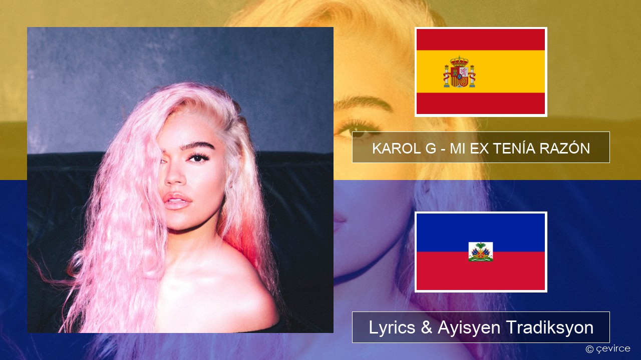 KAROL G – MI EX TENÍA RAZÓN Panyòl Lyrics & Ayisyen Tradiksyon