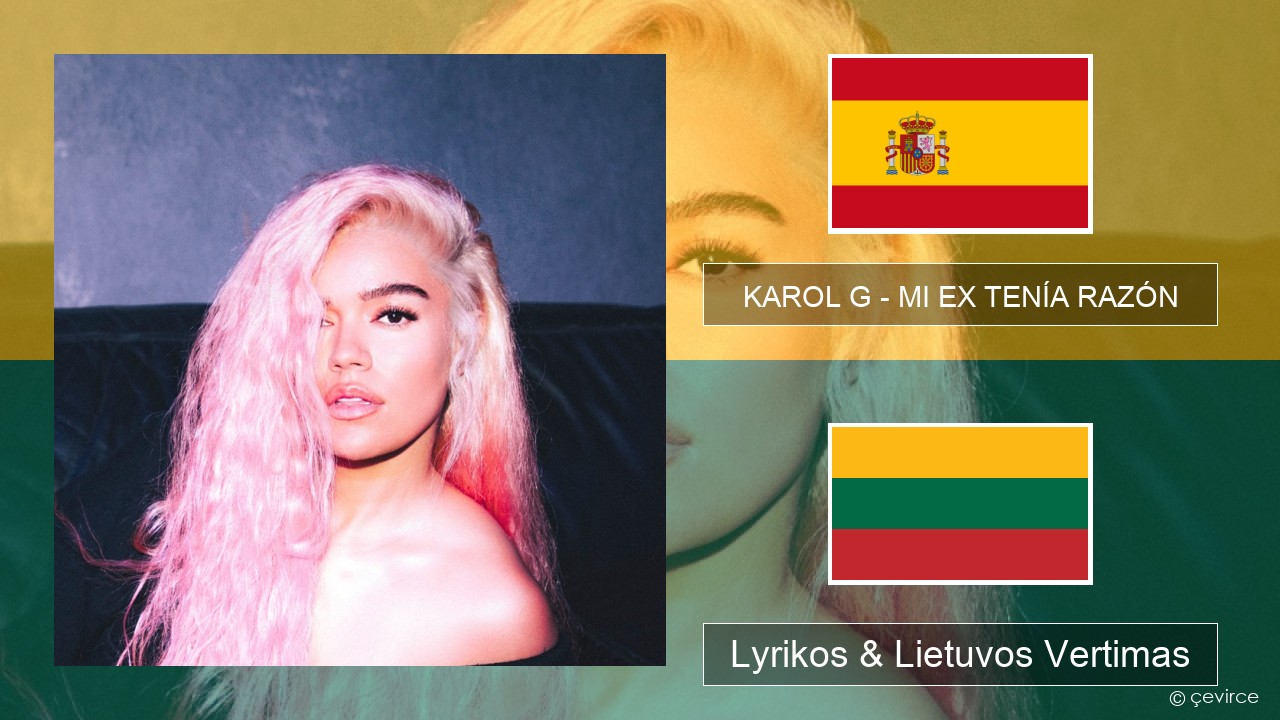 KAROL G – MI EX TENÍA RAZÓN Ispanų Lyrikos & Lietuvos Vertimas