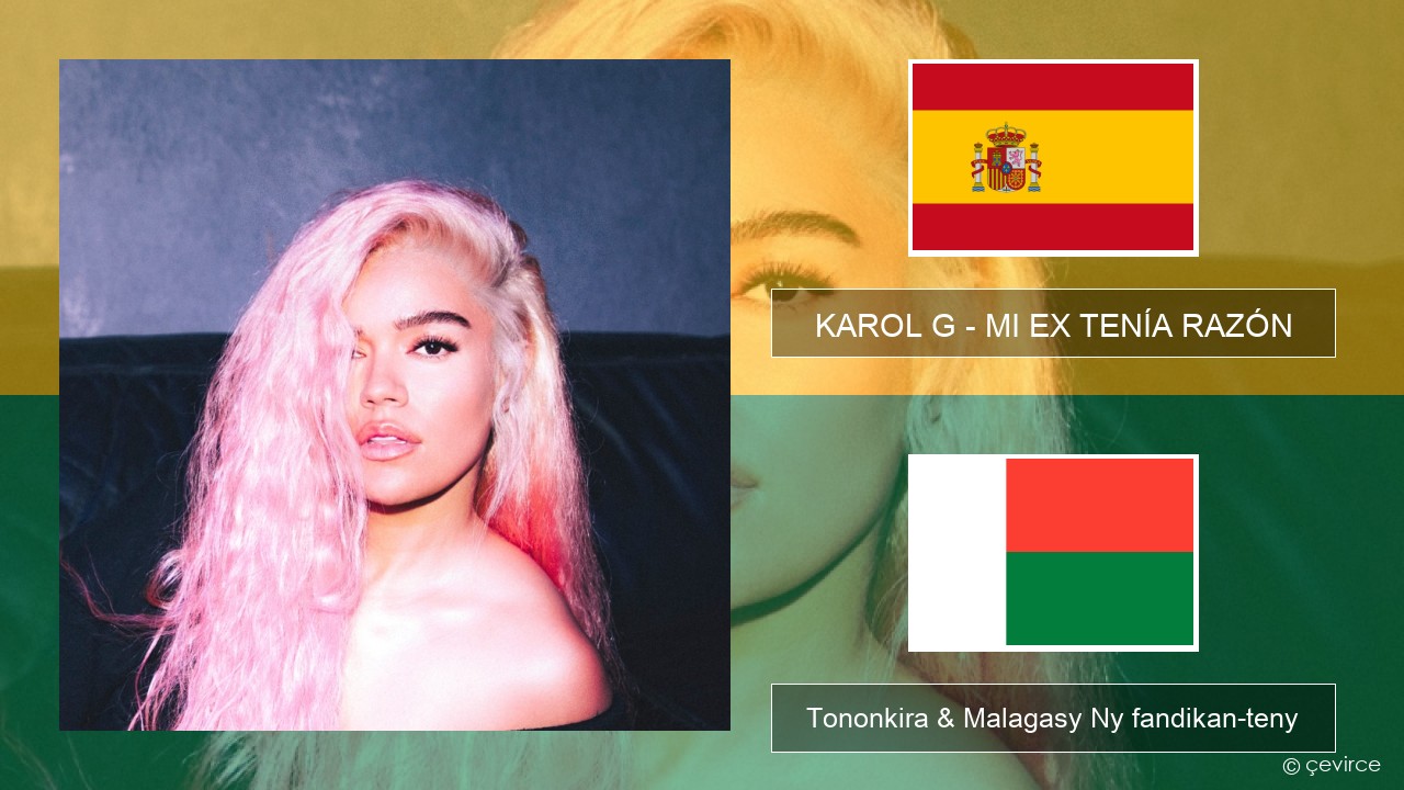 KAROL G – MI EX TENÍA RAZÓN Espaniola Tononkira & Malagasy Ny fandikan-teny