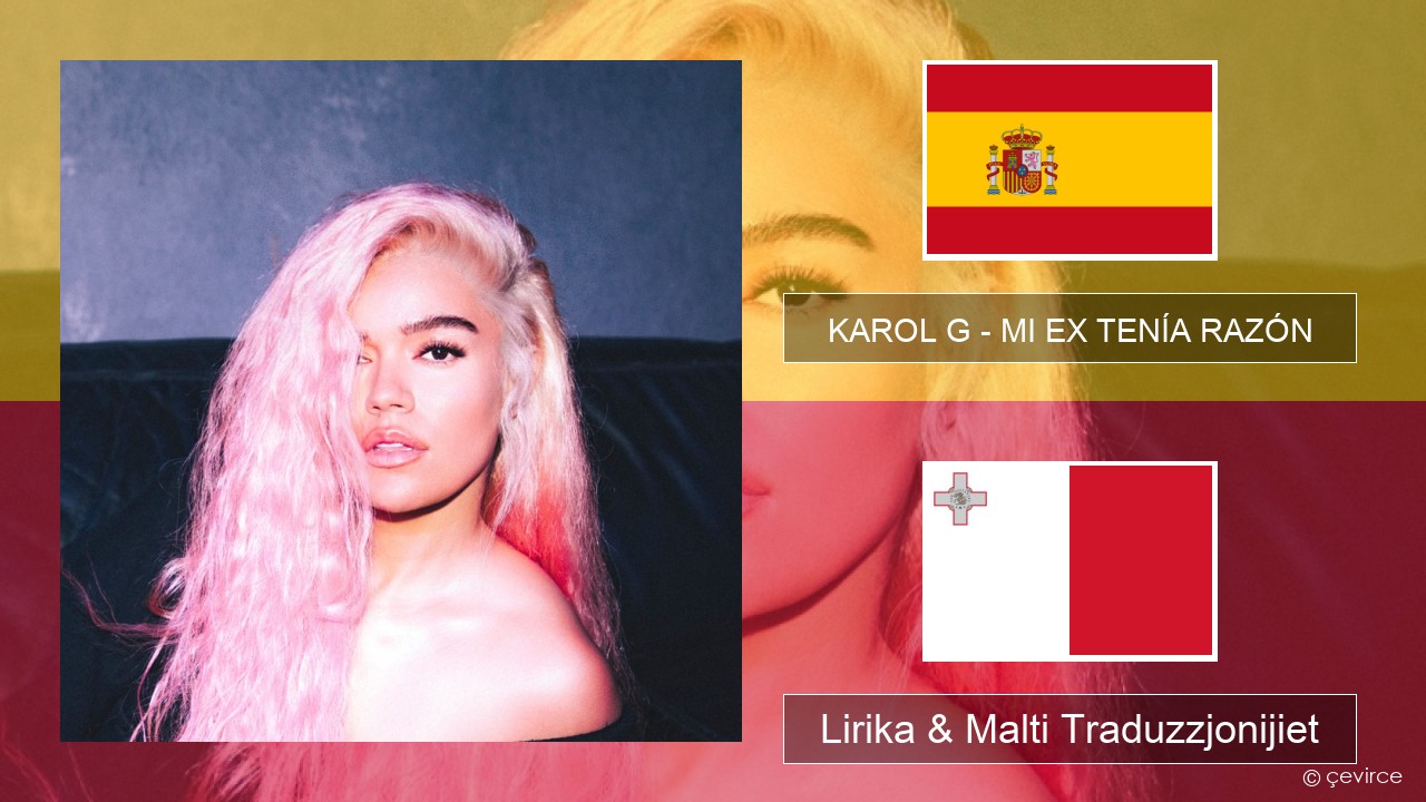 KAROL G – MI EX TENÍA RAZÓN Spanjol Lirika & Malti Traduzzjonijiet