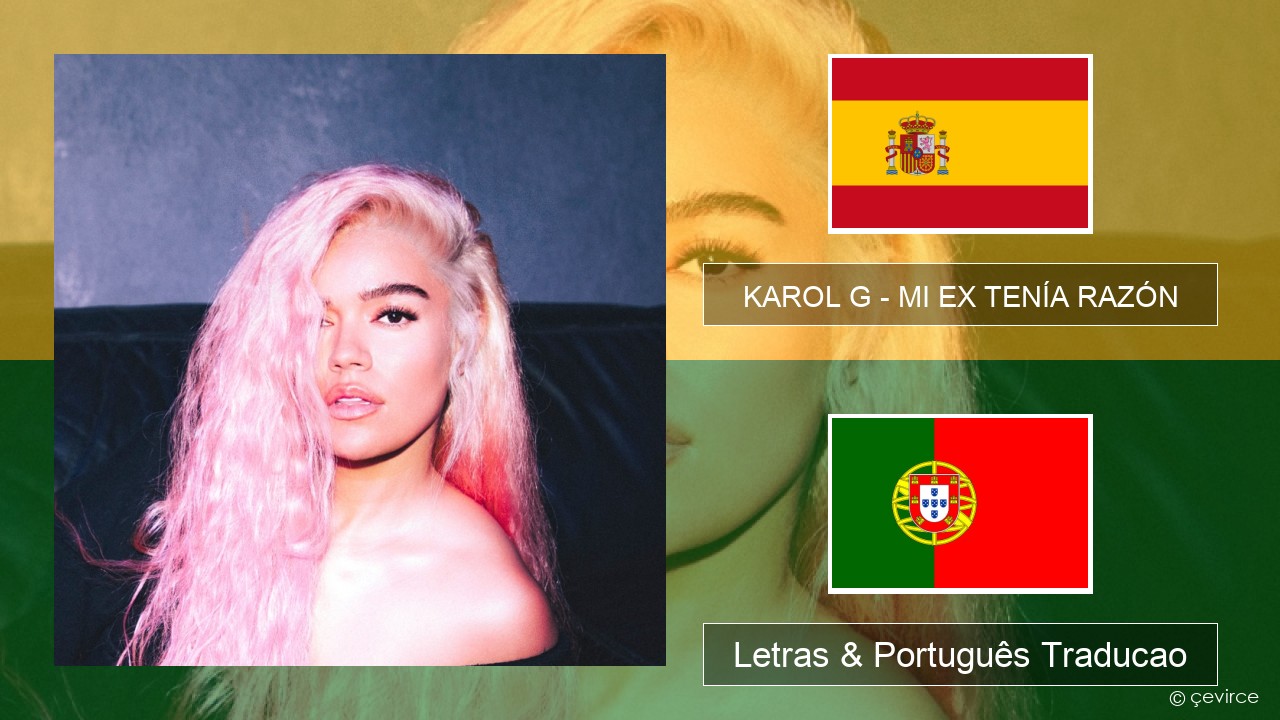 KAROL G – MI EX TENÍA RAZÓN Espanhol Letras & Português Traducao