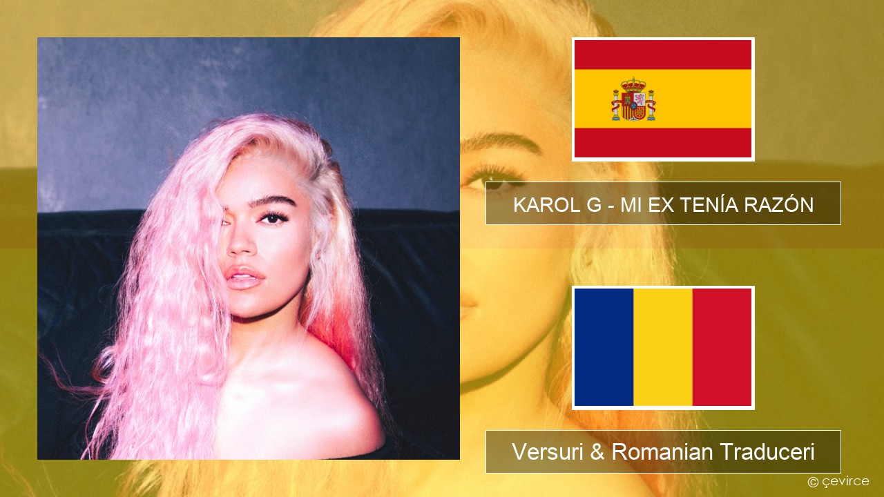 KAROL G – MI EX TENÍA RAZÓN Spaniolă Versuri & Romanian Traduceri