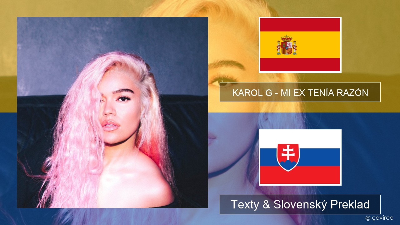 KAROL G – MI EX TENÍA RAZÓN Španielsko Texty & Slovenský Preklad