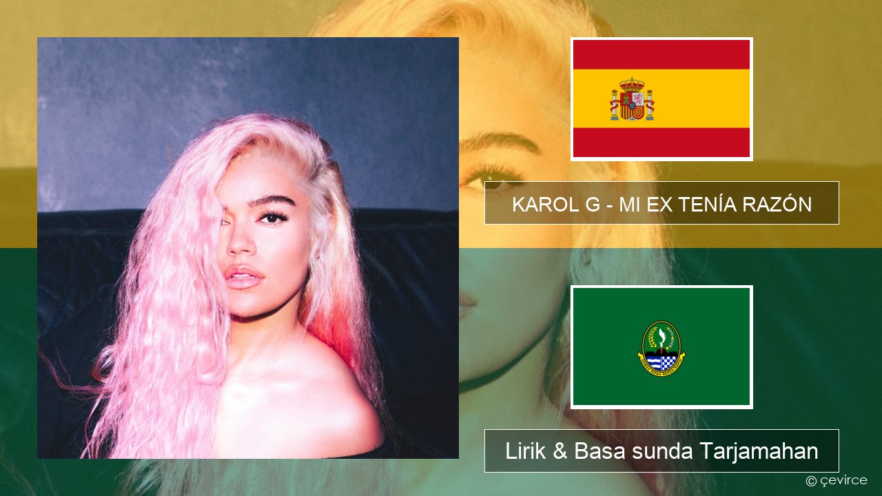 KAROL G – MI EX TENÍA RAZÓN Spanyol Lirik & Basa sunda Tarjamahan