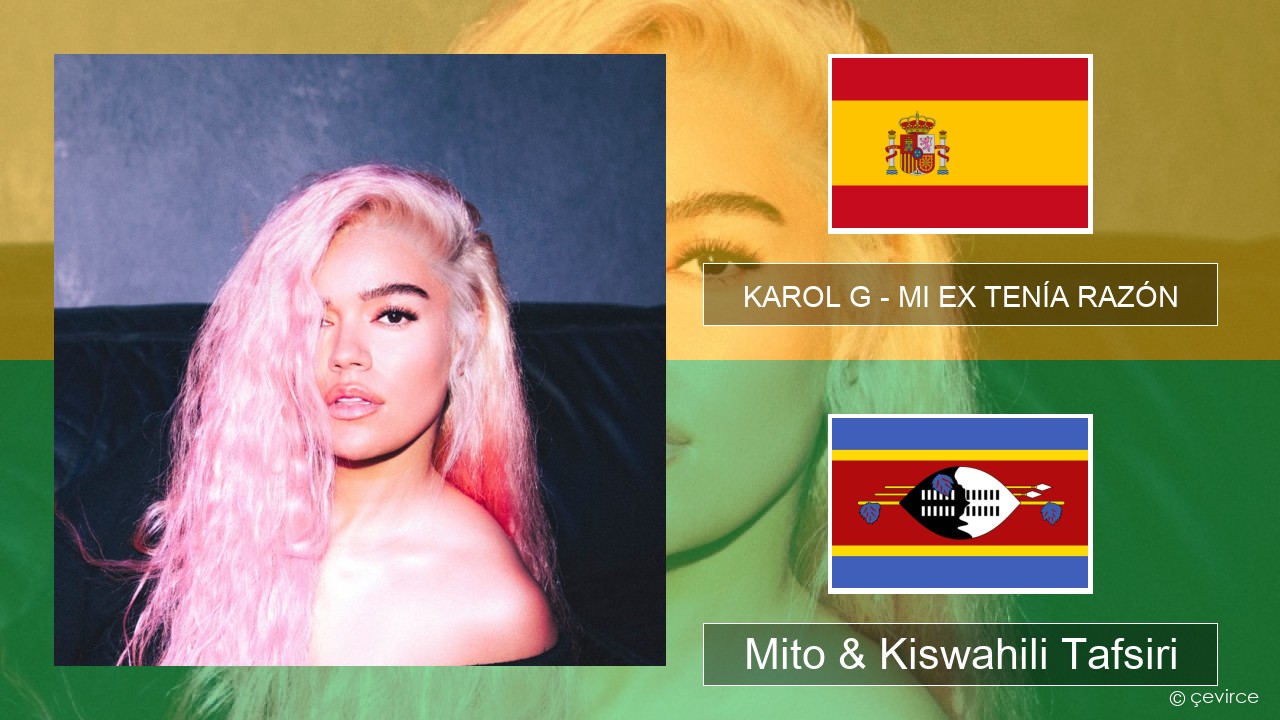 KAROL G – MI EX TENÍA RAZÓN Kihispania Mito & Kiswahili Tafsiri