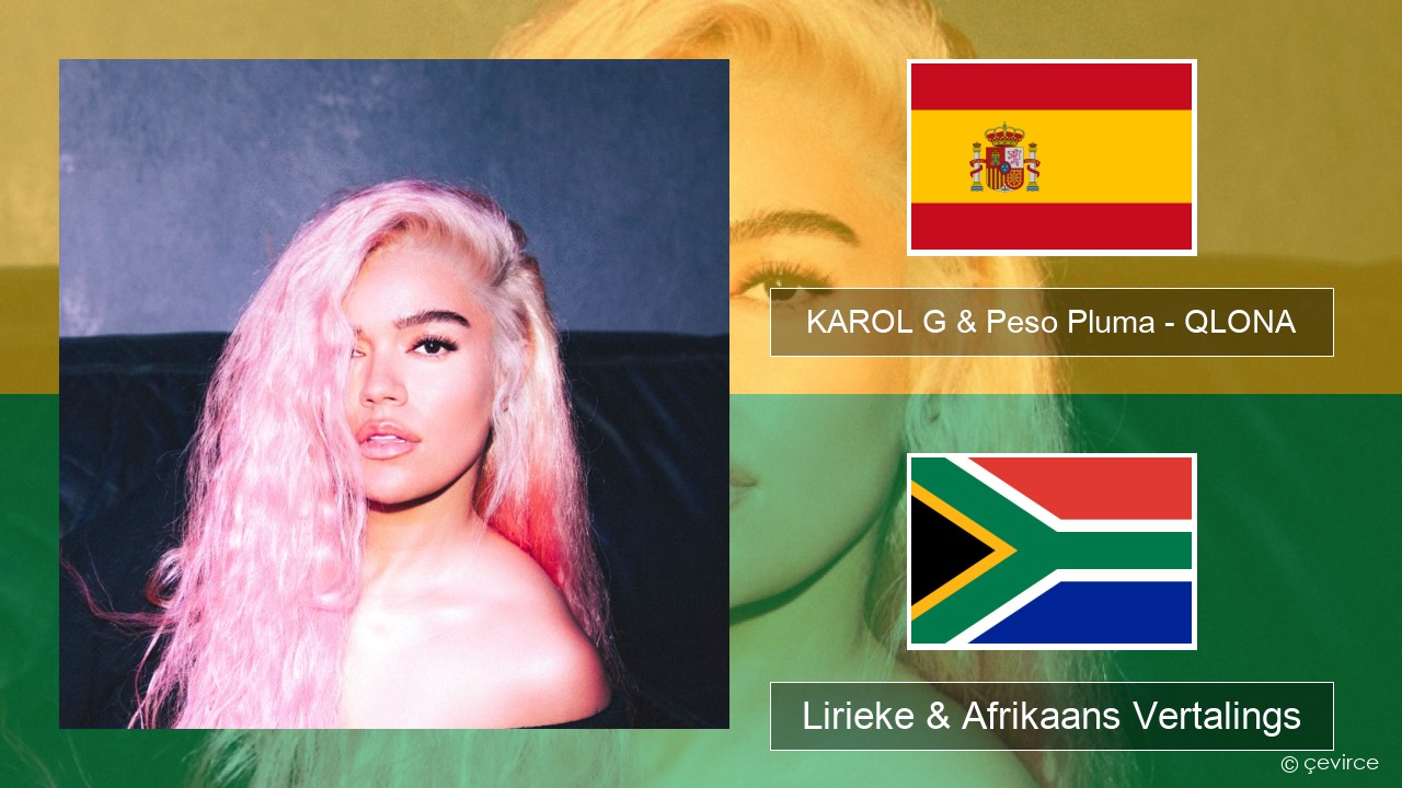 KAROL G & Peso Pluma – QLONA Spaanse Lirieke & Afrikaans Vertalings