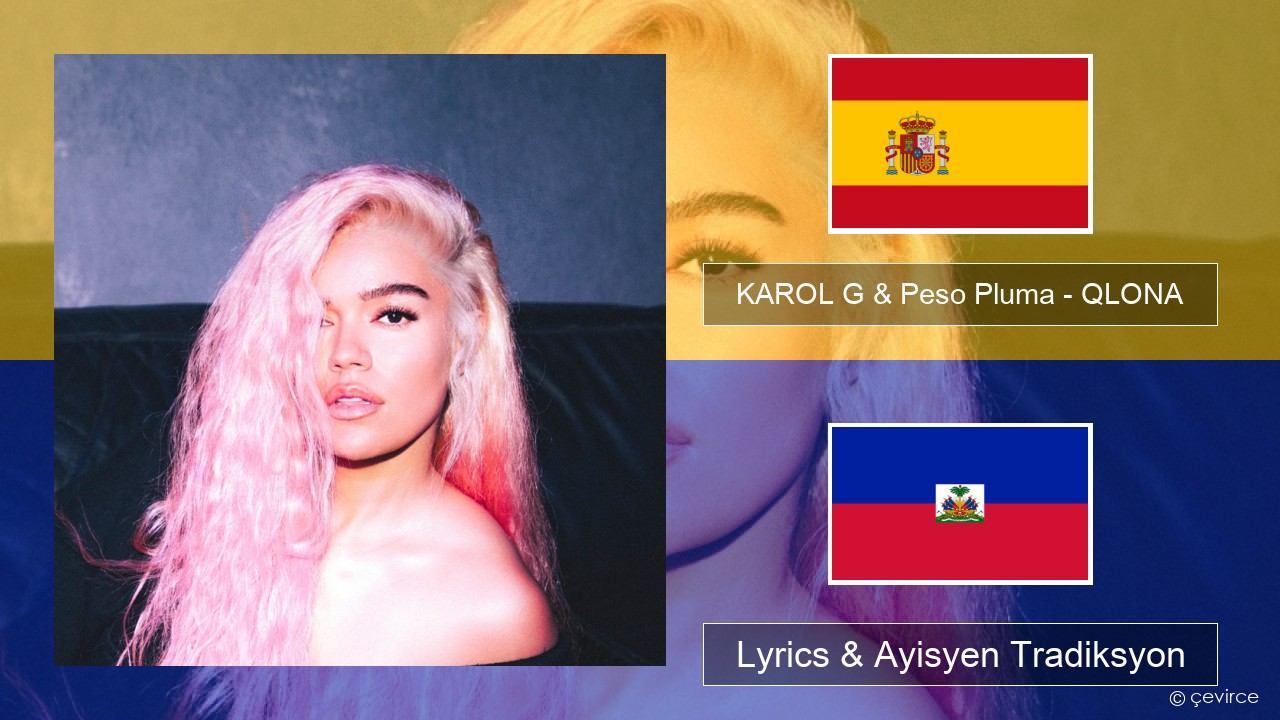 KAROL G & Peso Pluma – QLONA Panyòl Lyrics & Ayisyen Tradiksyon