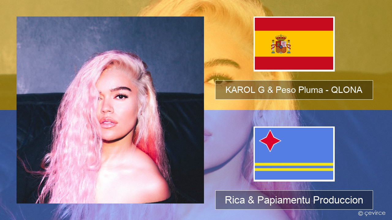 KAROL G & Peso Pluma – QLONA Spañó Rica & Papiamentu Produccion