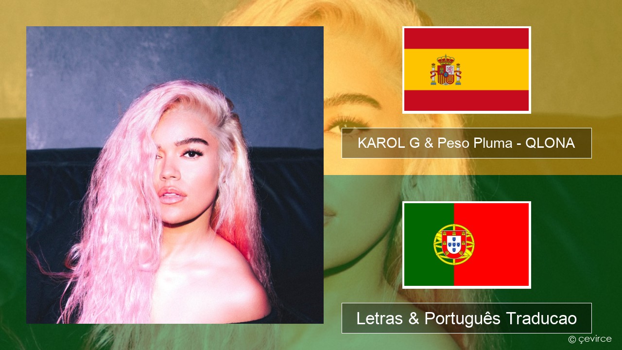 KAROL G & Peso Pluma – QLONA Espanhol Letras & Português Traducao