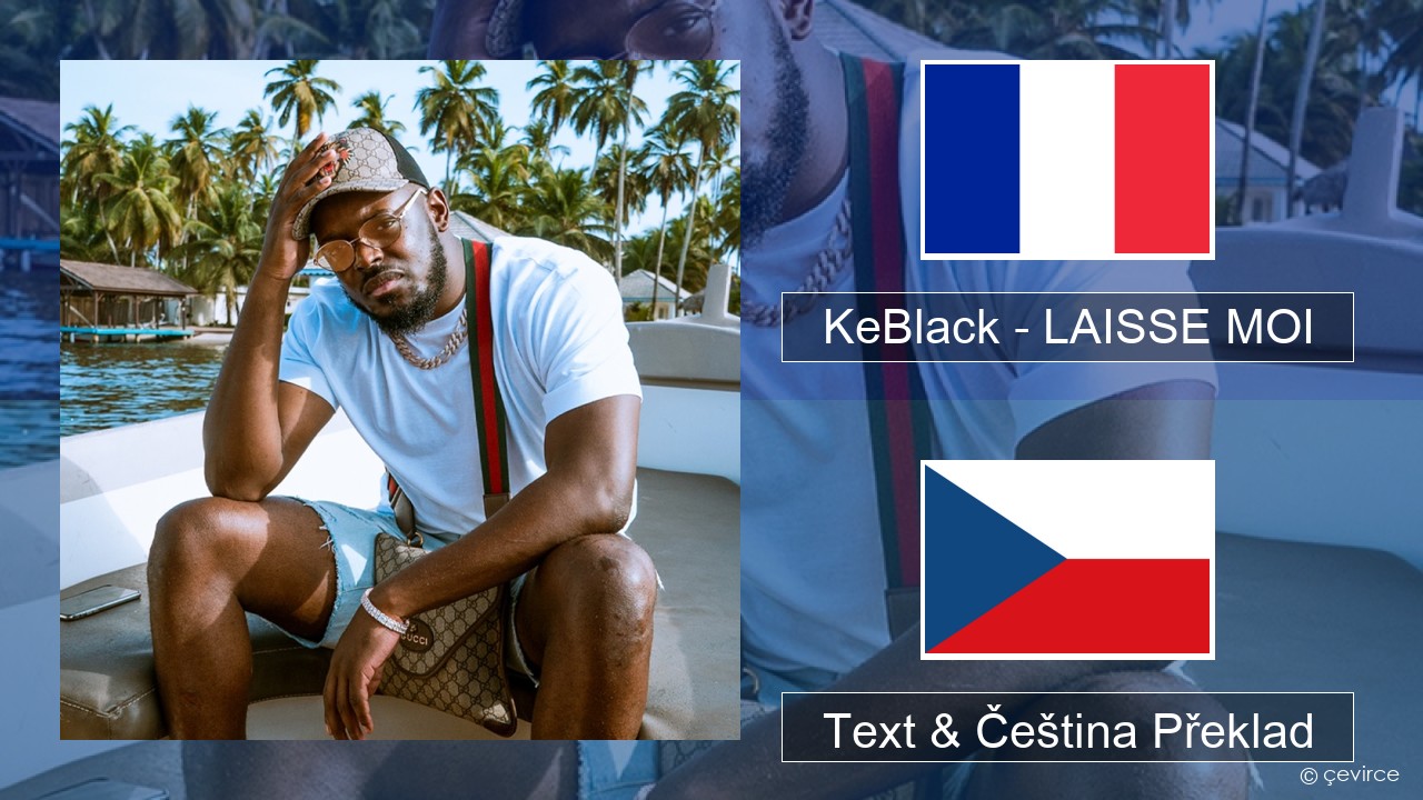 KeBlack – LAISSE MOI Francouzský Text & Čeština Překlad