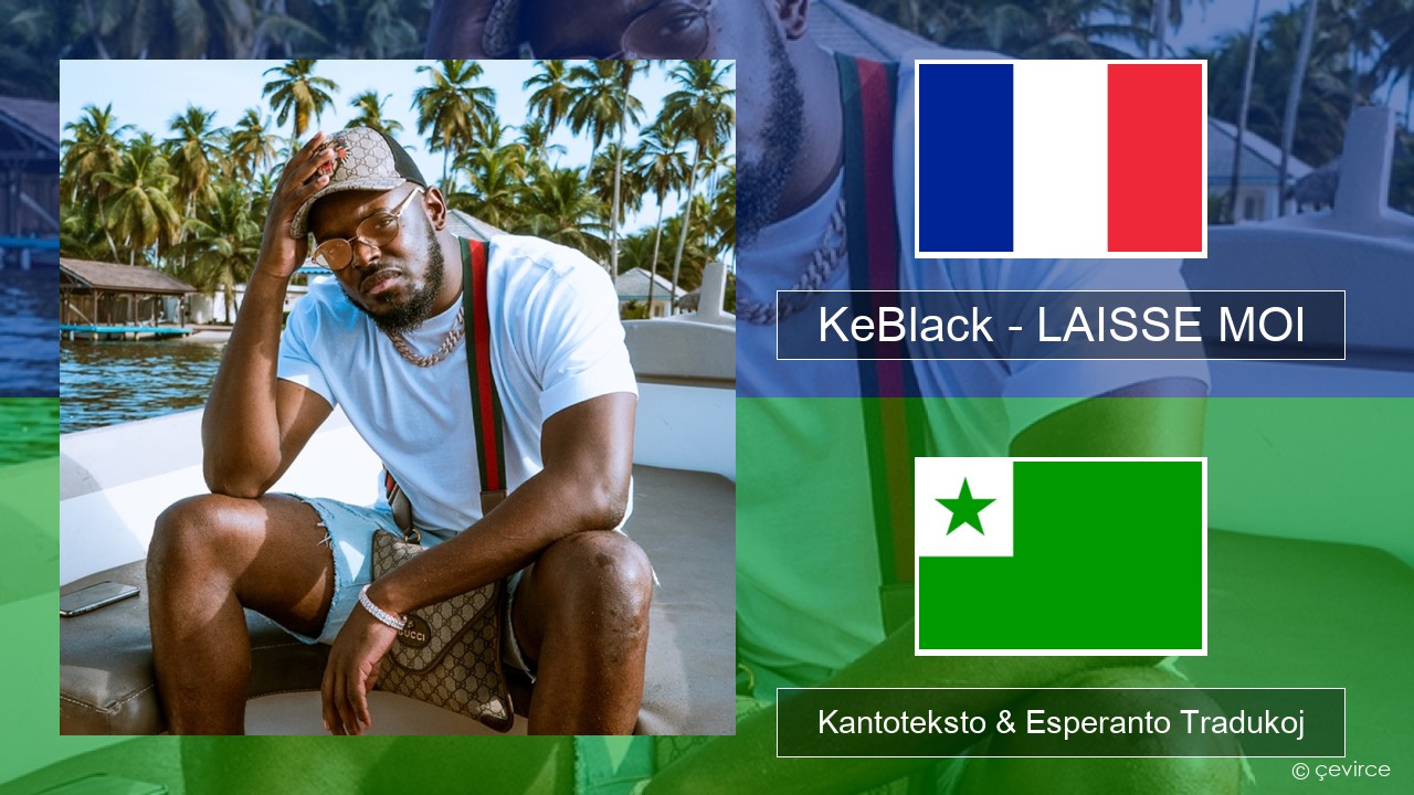 KeBlack – LAISSE MOI La franca Kantoteksto & Esperanto Tradukoj