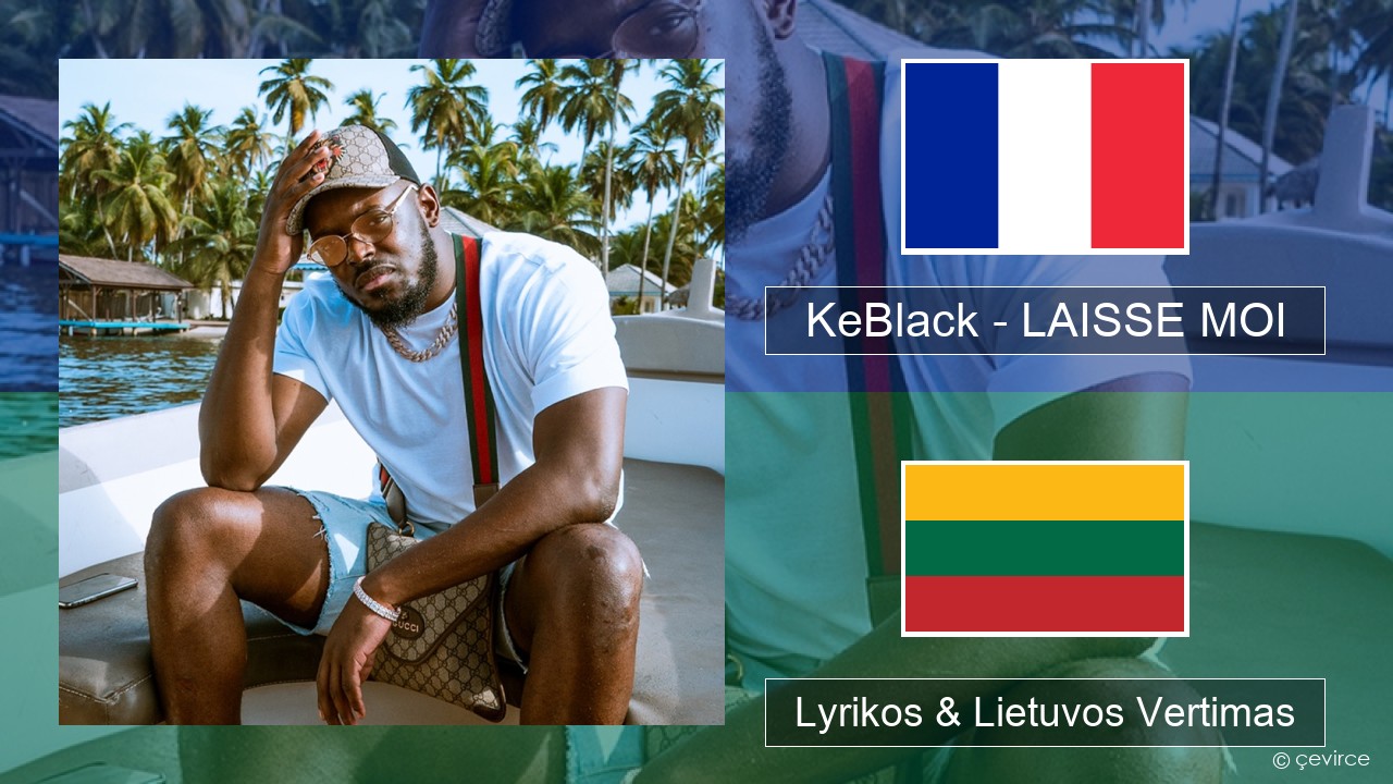 KeBlack – LAISSE MOI Prancūzijos Lyrikos & Lietuvos Vertimas