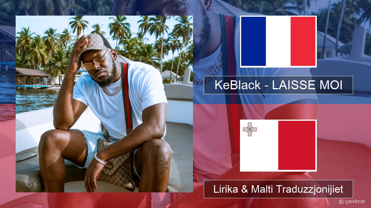 KeBlack – LAISSE MOI Franċiż Lirika & Malti Traduzzjonijiet