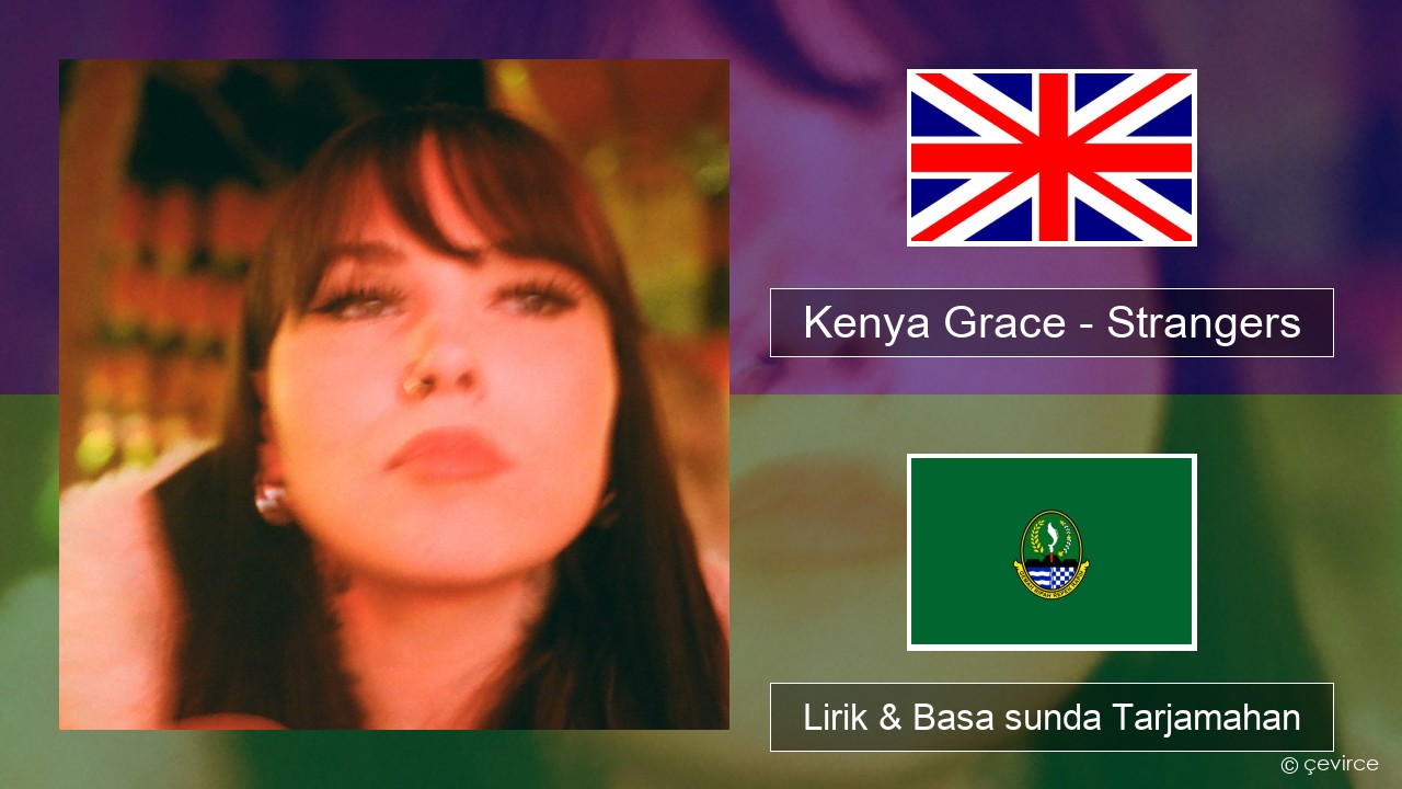 Kenya Grace – Strangers Basa inggris Lirik & Basa sunda Tarjamahan