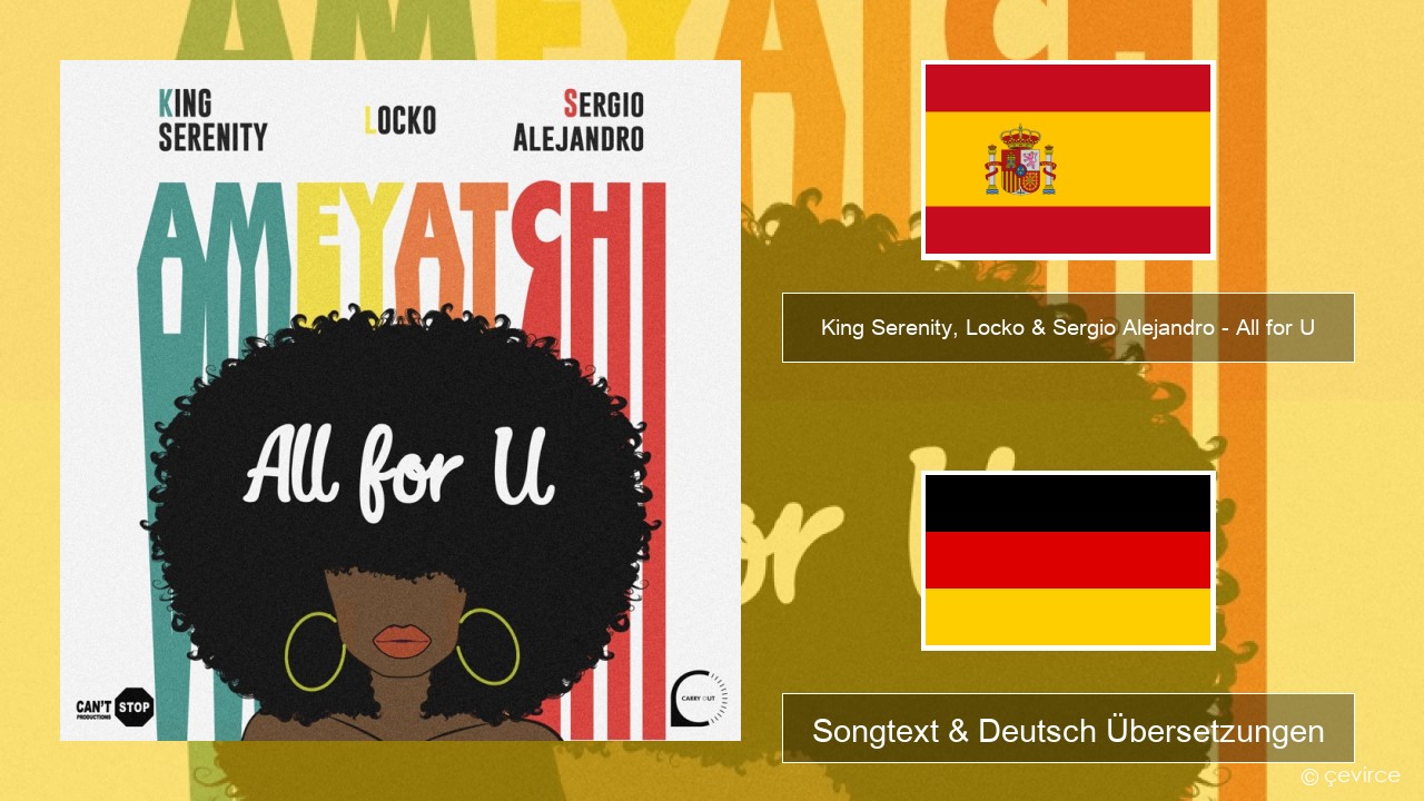 King Serenity, Locko & Sergio Alejandro – All for U (Ameyatchi) Spanisch Songtext & Deutsch Übersetzungen