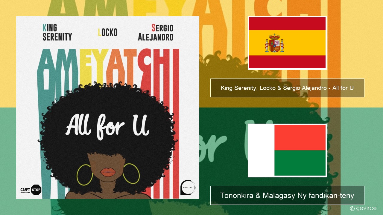 King Serenity, Locko & Sergio Alejandro – All for U (Ameyatchi) Espaniola Tononkira & Malagasy Ny fandikan-teny