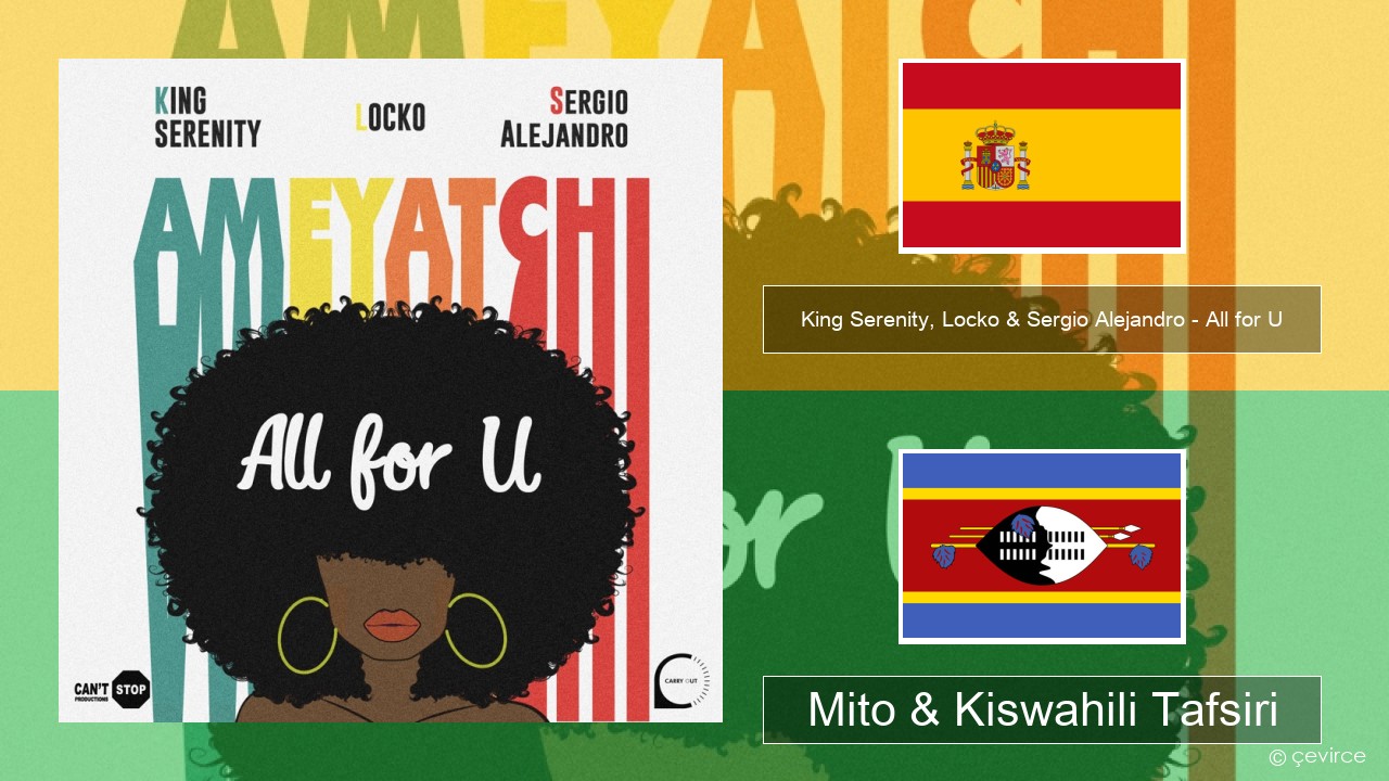 King Serenity, Locko & Sergio Alejandro – All for U (Ameyatchi) Kihispania Mito & Kiswahili Tafsiri