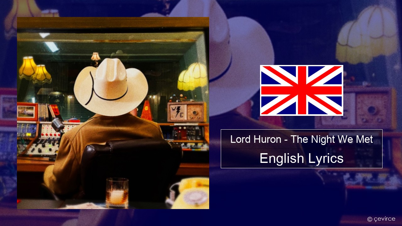 Lord Huron – The Night We Met English Lyrics