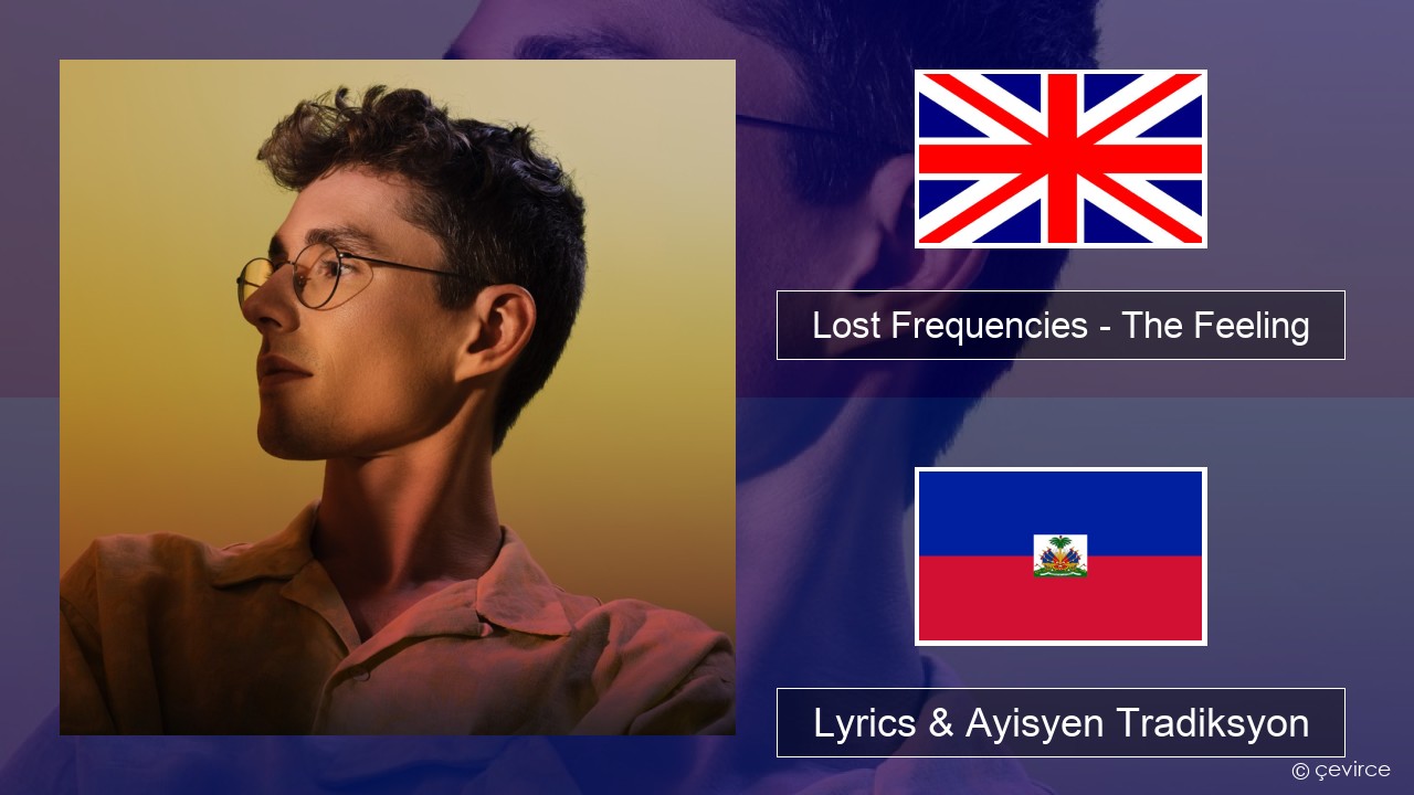 Lost Frequencies – The Feeling Angle Lyrics & Ayisyen Tradiksyon