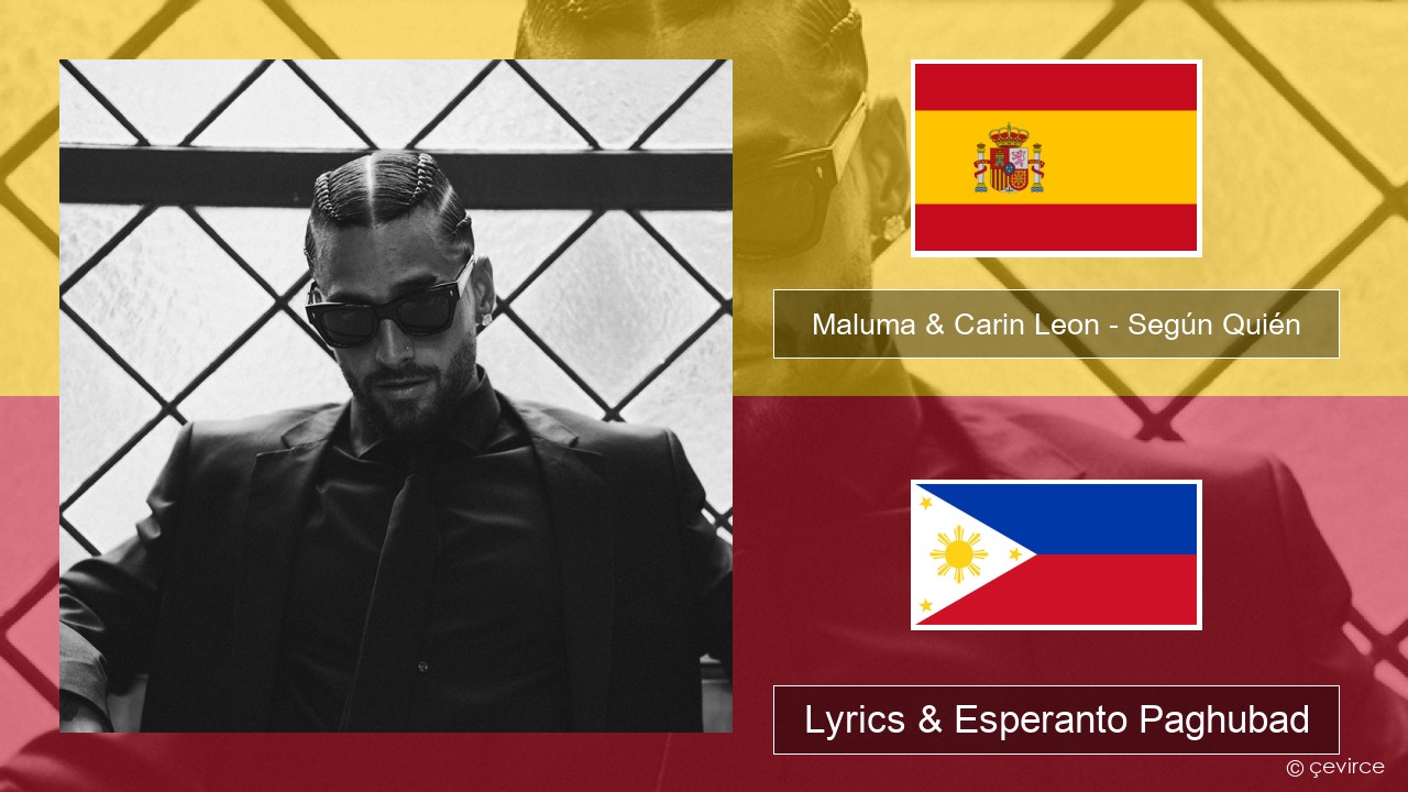 Maluma & Carin Leon – Según Quién Espanya Lyrics & Esperanto Paghubad