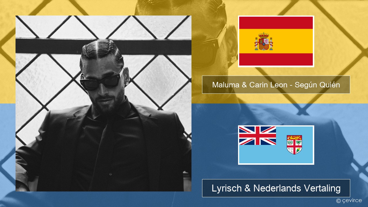 Maluma & Carin Leon – Según Quién Spaans Lyrisch & Nederlands Vertaling